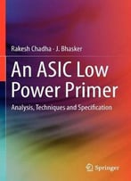 An Asic Low Power Primer: Analysis, Techniques And Specification