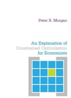 An Explanation Of Constrained Optimization For Economists