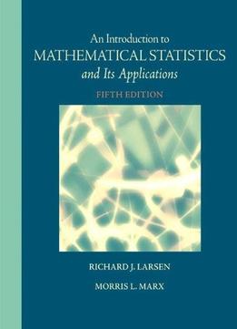 An Introduction To Mathematical Statistics And Its Applications (5Th Edition)