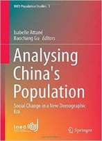 Analysing China’S Population: Social Change In A New Demographic Era