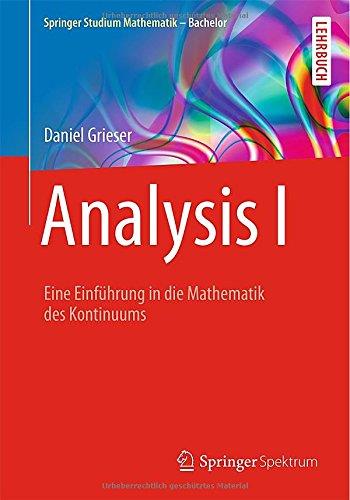 Analysis I: Eine Einführung In Die Mathematik Des Kontinuums