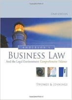 Anderson’S Business Law And The Legal Environment, Comprehensive Volume