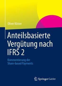 Anteilsbasierte Vergütung Nach Ifrs 2: Kommentierung Der Share-Based Payments