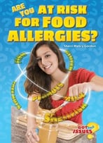 Are You At Risk For Food Allergies?: Peanut Butter, Milk, And Other Deadly Threats