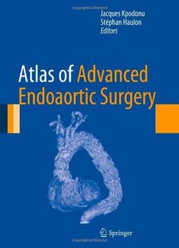 Atlas Of Advanced Endoaortic Surgery