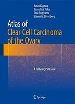 Atlas Of Clear Cell Carcinoma Of The Ovary: A Pathological Guide