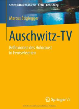 Auschwitz-Tv: Reflexionen Des Holocaust In Fernsehserien