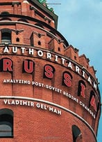 Authoritarian Russia: Analyzing Post-Soviet Regime Changes