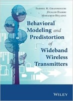 Behavioral Modelling And Predistortion Of Wideband Wireless Transmitters