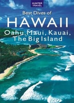 Best Dives Of Hawaii: Oahu, Maui, Molokai, Kauai, The Big Island