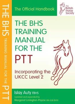 Bhs Training Manual For The Ptt: Incorporating The Ukcc Level 2