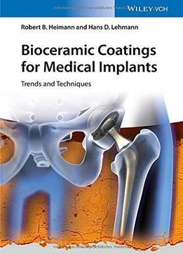 Bioceramic Coatings For Medical Implants: Trends And Techniques
