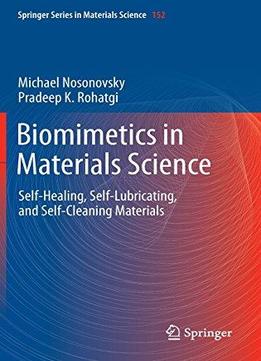 Biomimetics In Materials Science: Self-Healing, Self-Lubricating, And Self-Cleaning Materials