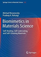 Biomimetics In Materials Science: Self-Healing, Self-Lubricating, And Self-Cleaning Materials