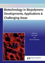 Biotechnology In Biopolymers: Developments, Applications & Challenging Areas