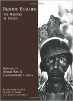 Bloody Beaches: The Marines At Peleliu (Marines In World War Ii Commemorative Series) By Gordon D. Gayle