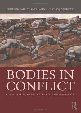 Bodies In Conflict: Corporeality, Materiality, And Transformation