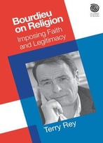 Bourdieu On Religion: Imposing Faith And Legitimacy