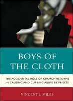Boys Of The Cloth: The Accidental Role Of Church Reforms In Causing And Curbing Abuse By Priests