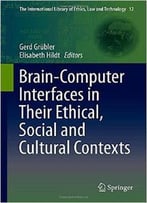 Brain-Computer-Interfaces In Their Ethical, Social And Cultural Contexts