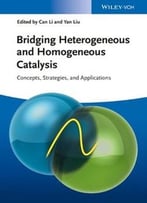 Bridging Heterogeneous And Homogeneous Catalysis: Concepts, Strategies, And Applications