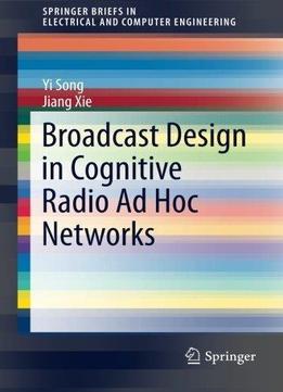 Broadcast Design In Cognitive Radio Ad Hoc Networks