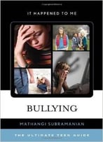 Bullying: The Ultimate Teen Guide