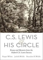 C. S. Lewis And His Circle: Essays And Memoirs From The Oxford C.S. Lewis Society