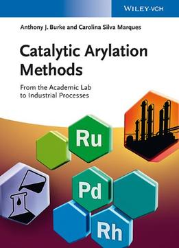 Catalytic Arylation Methods: From The Academic Lab To Industrial Processes