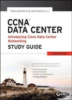 Ccna Data Center: Introducing Cisco Data Center Networking Study Guide: Exam 640-911