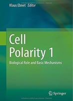 Cell Polarity 1: Biological Role And Basic Mechanisms