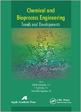 Chemical And Bioprocess Engineering: Trends And Developments