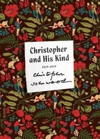 Christopher And His Kind: A Biography