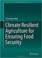 Climate Resilient Agriculture For Ensuring Food Security