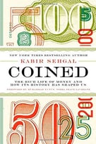 Coined: The Rich Life Of Money And How Its History Has Shaped Us