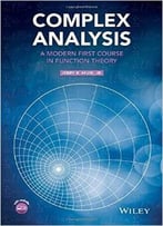 Complex Analysis: A Modern First Course In Function Theory