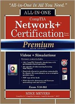 Comptia Network+ Certification All-In-One Exam Guide (Exam N10-005), Premium Fifth Edition