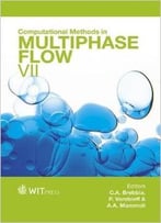 Computational Methods In Multiphase Flow: Vii