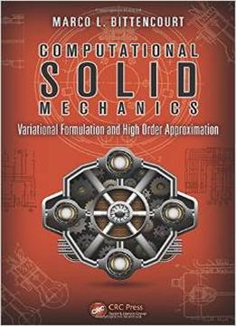 Computational Solid Mechanics: Variational Formulation And High Order Approximation