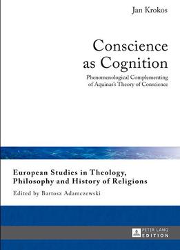 Conscience As Cognition: Phenomenological Complementing Of Aquinas’S Theory Of Conscience