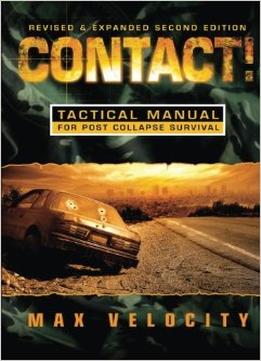 Contact! A Tactical Manual For Post Collapse Survival
