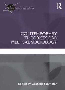 Contemporary Theorists For Medical Sociology