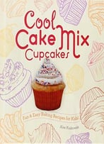 Cool Cake Mix Cupcakes:: Fun & Easy Baking Recipes For Kids!