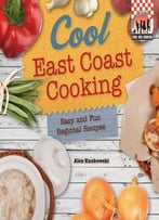 Cool East Coast Cooking: Easy And Fun Regional Recipes (Cool Usa Cooking)