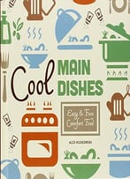 Cool Main Dishes: Easy & Fun Comfort Food
