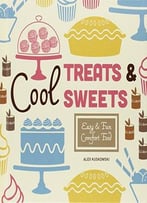 Cool Treats & Sweets: Easy & Fun Comfort Food (Cool Home Cooking)