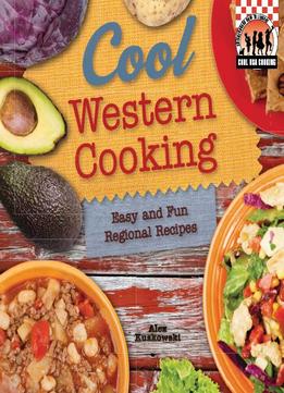 Cool Western Cooking: Easy And Fun Regional Recipes: Easy And Fun Regional Recipes