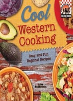 Cool Western Cooking: Easy And Fun Regional Recipes: Easy And Fun Regional Recipes