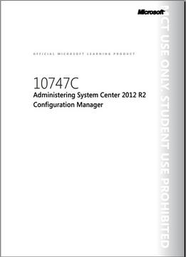 Course 10747C: Administering System Center 2012 Configuration Manager