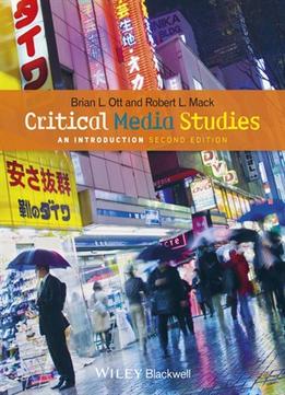 Critical Media Studies: An Introduction, 2 Edition